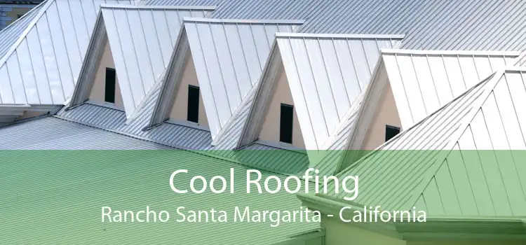 Cool Roofing Rancho Santa Margarita - California