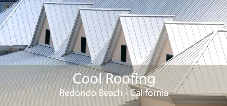 Cool Roofing Redondo Beach - California