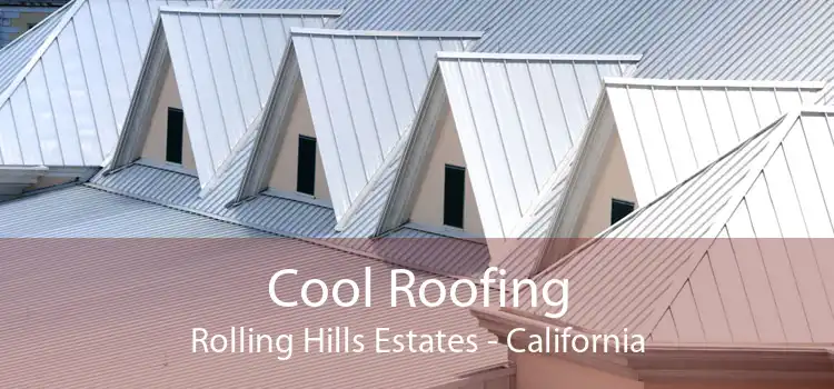 Cool Roofing Rolling Hills Estates - California