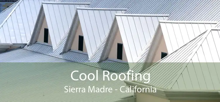 Cool Roofing Sierra Madre - California