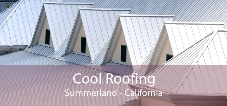 Cool Roofing Summerland - California
