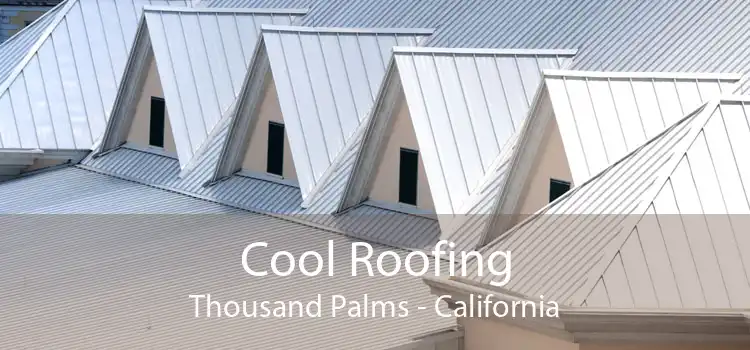 Cool Roofing Thousand Palms - California