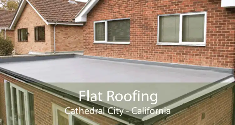 Flat Roofing Cathedral City - California
