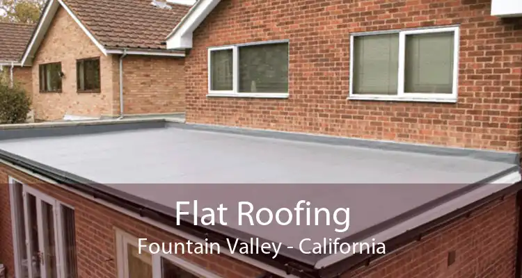 Flat Roofing Fountain Valley - California