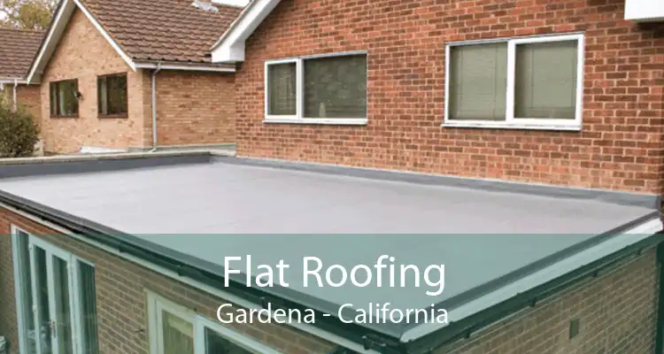 Flat Roofing Gardena - California