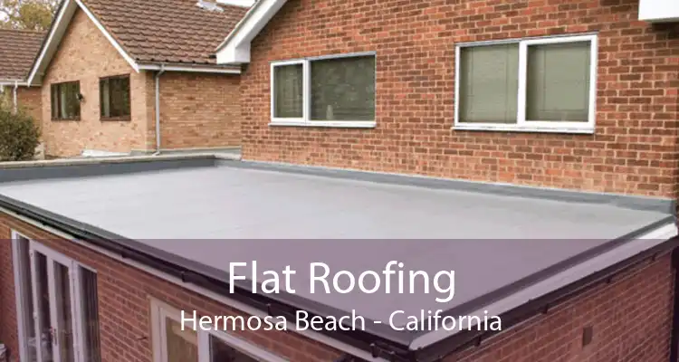 Flat Roofing Hermosa Beach - California