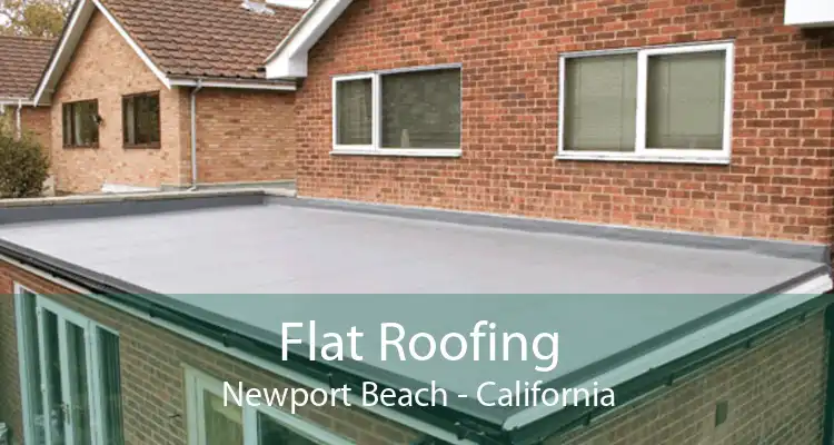 Flat Roofing Newport Beach - California