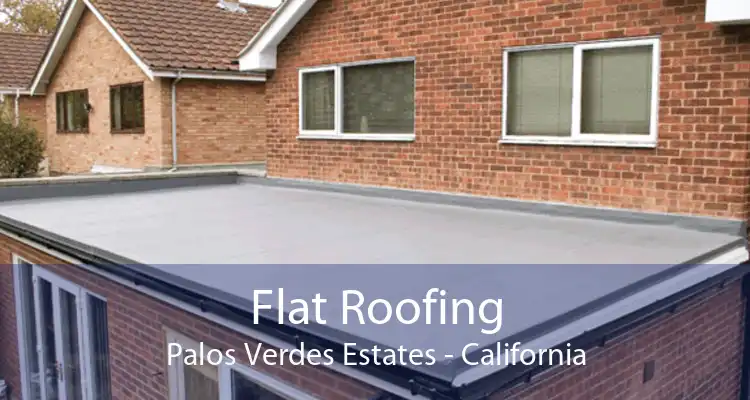Flat Roofing Palos Verdes Estates - California