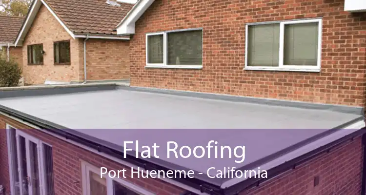 Flat Roofing Port Hueneme - California