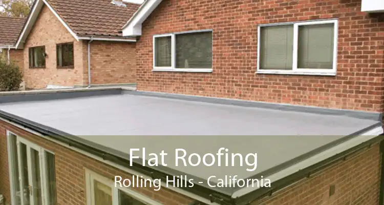 Flat Roofing Rolling Hills - California