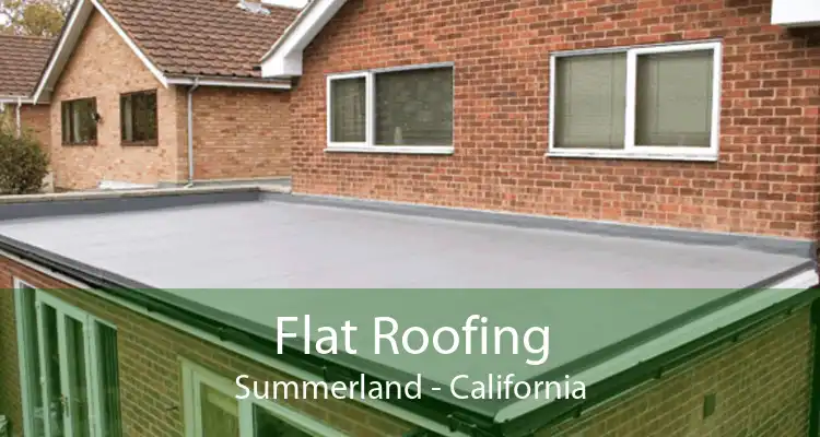 Flat Roofing Summerland - California