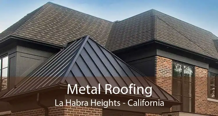 Metal Roofing La Habra Heights - California