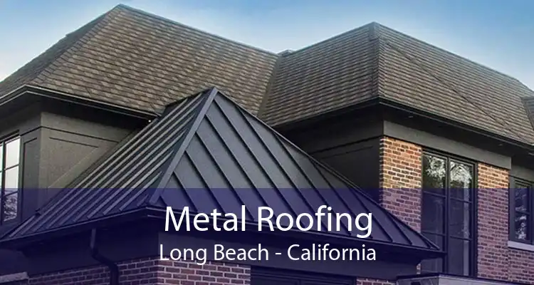 Metal Roofing Long Beach - California