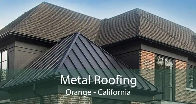 Metal Roofing Orange - California