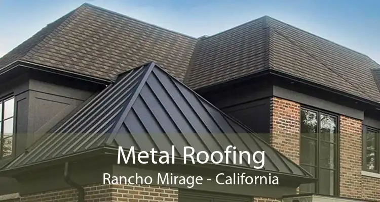 Metal Roofing Rancho Mirage - California