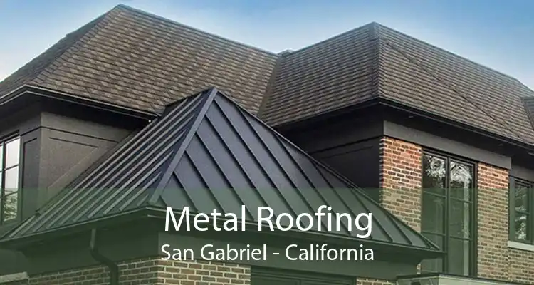 Metal Roofing San Gabriel - California