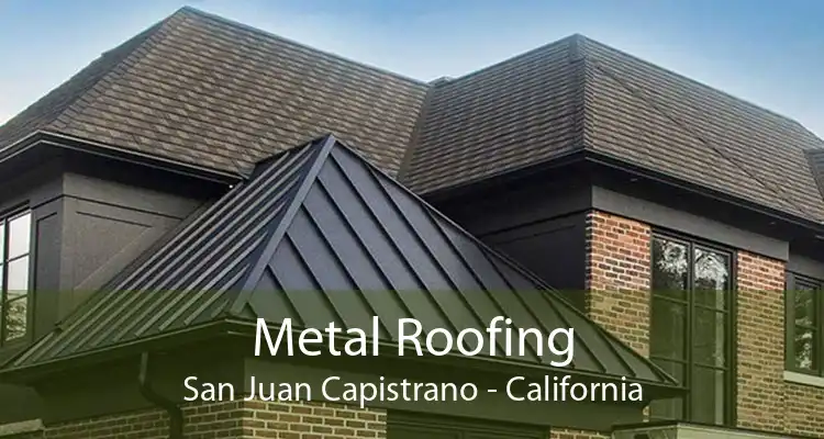 Metal Roofing San Juan Capistrano - California
