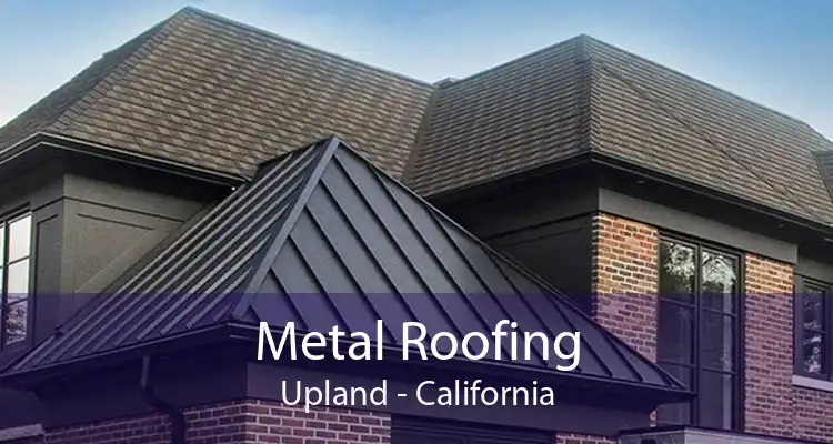 Metal Roofing Upland - California