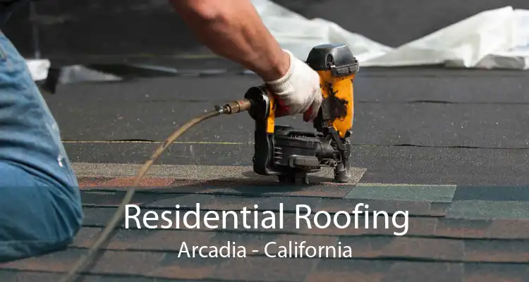Residential Roofing Arcadia - California
