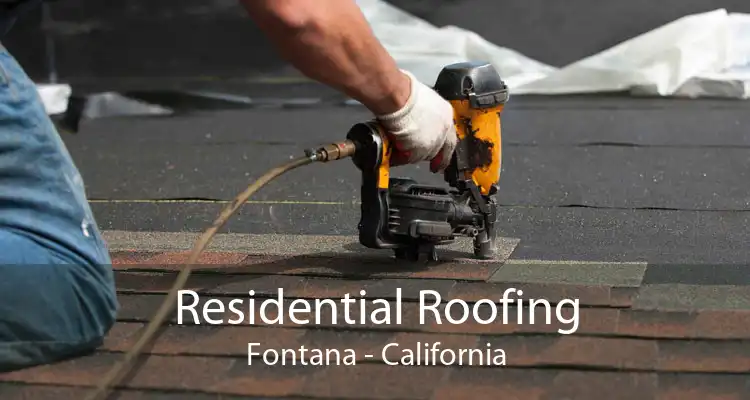 Residential Roofing Fontana - California