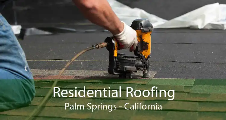 Residential Roofing Palm Springs - California