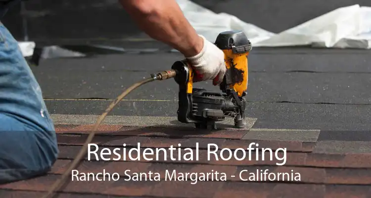 Residential Roofing Rancho Santa Margarita - California