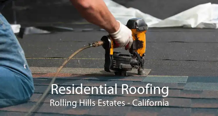 Residential Roofing Rolling Hills Estates - California