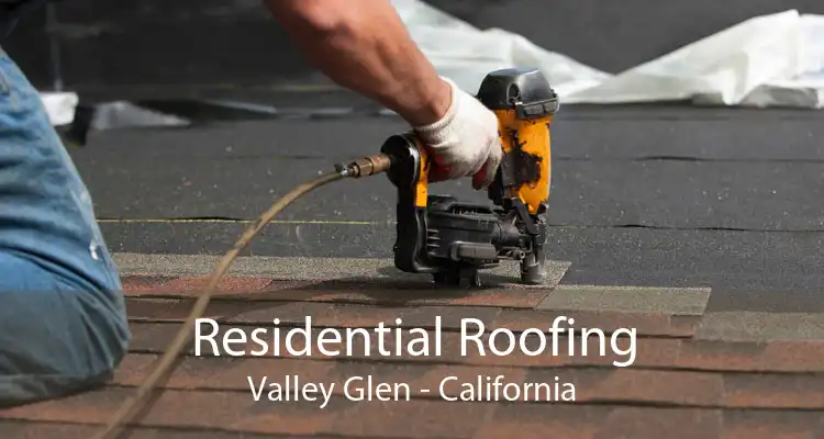 Residential Roofing Valley Glen - California