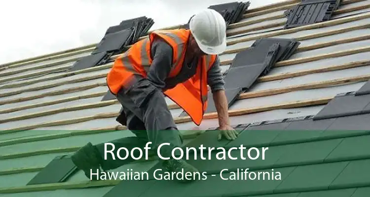 Roof Contractor Hawaiian Gardens - California