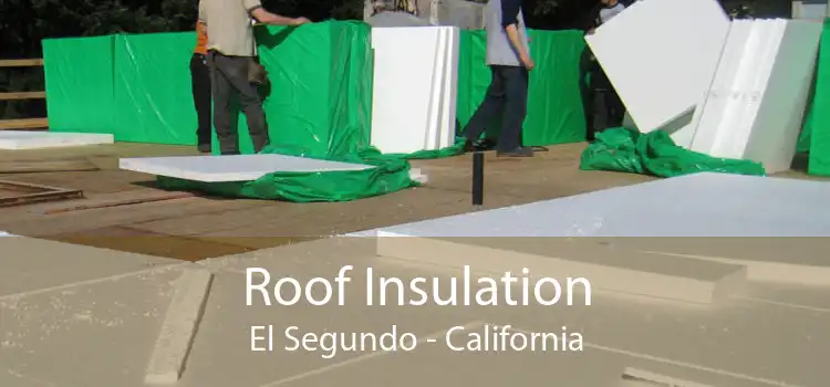 Roof Insulation El Segundo - California
