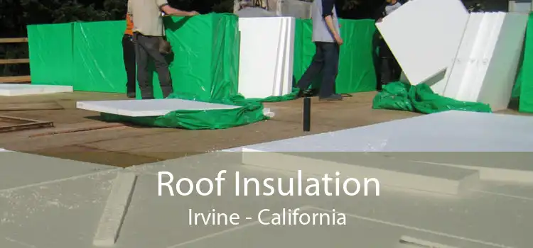 Roof Insulation Irvine - California