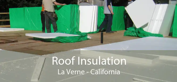Roof Insulation La Verne - California