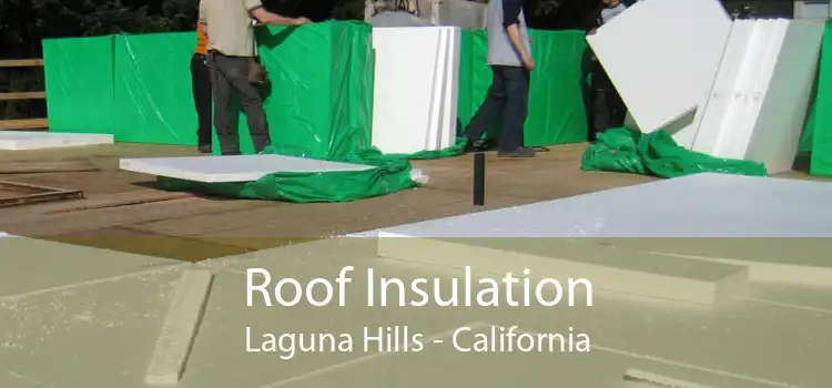 Roof Insulation Laguna Hills - California