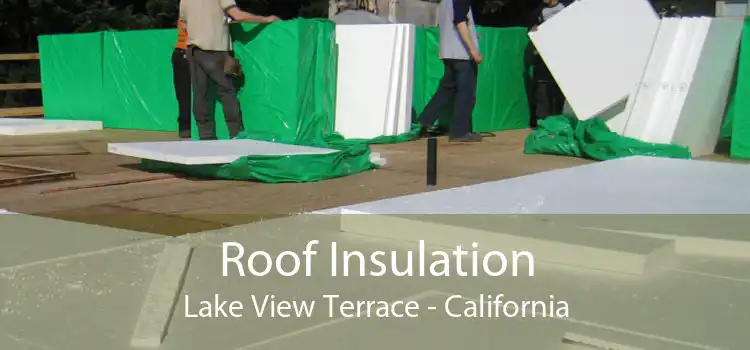 Roof Insulation Lake View Terrace - California