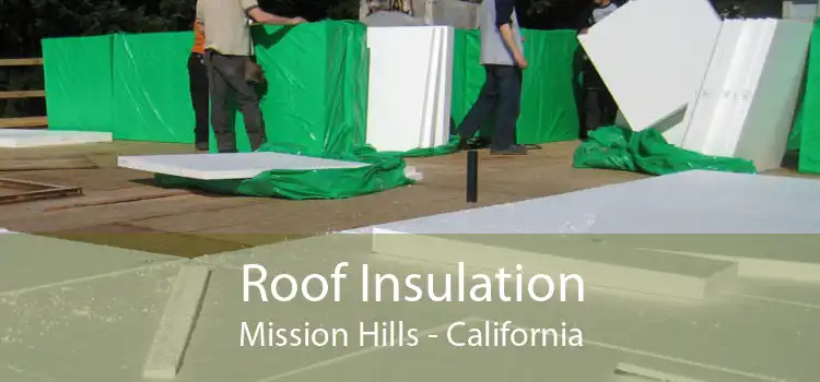Roof Insulation Mission Hills - California