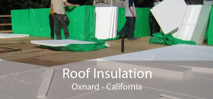 Roof Insulation Oxnard - California