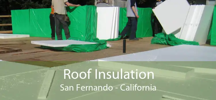 Roof Insulation San Fernando - California