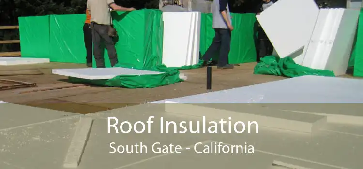 Roof Insulation South Gate - California