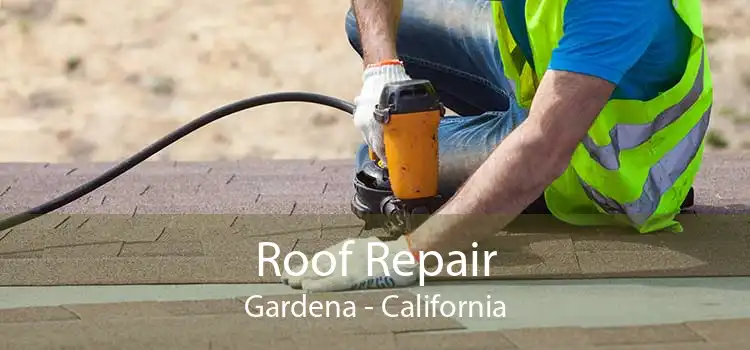 Roof Repair Gardena - California