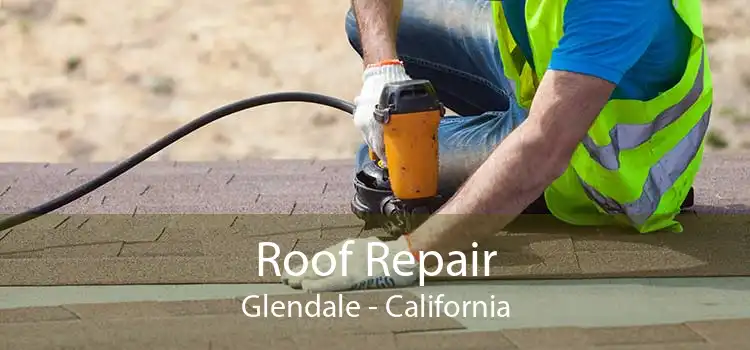 Roof Repair Glendale - California