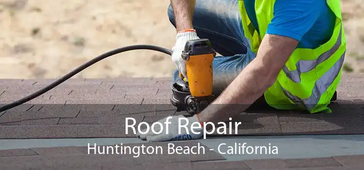 Roof Repair Huntington Beach - California