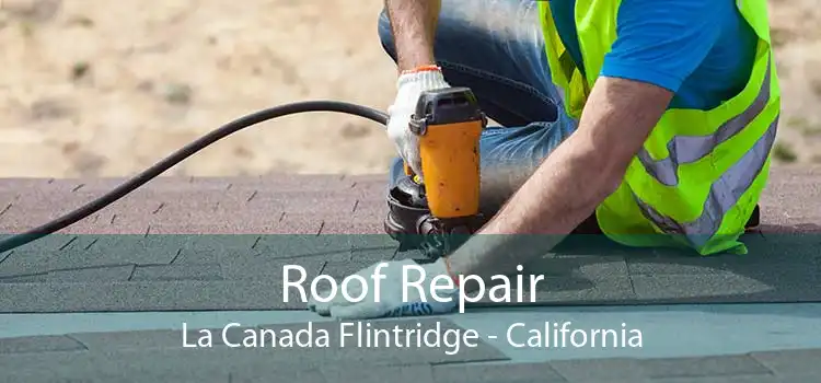 Roof Repair La Canada Flintridge - California