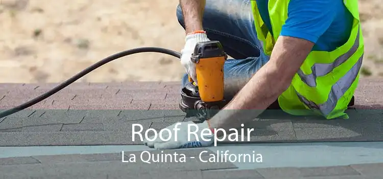 Roof Repair La Quinta - California