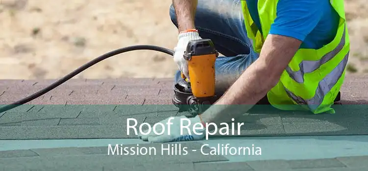 Roof Repair Mission Hills - California