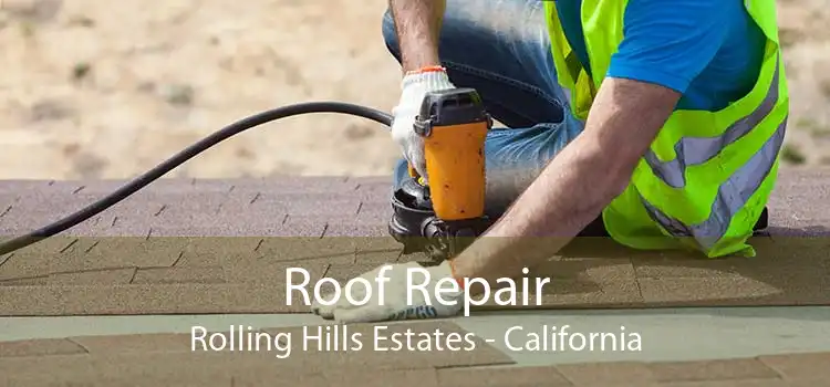 Roof Repair Rolling Hills Estates - California