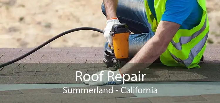 Roof Repair Summerland - California