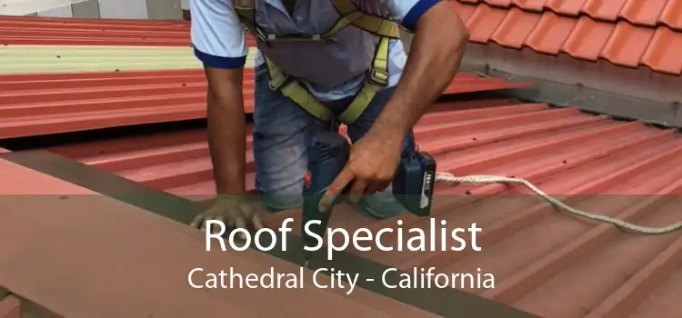 Roof Specialist Cathedral City - California
