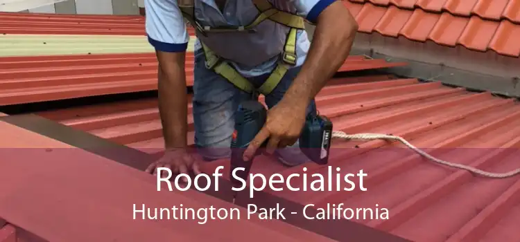 Roof Specialist Huntington Park - California
