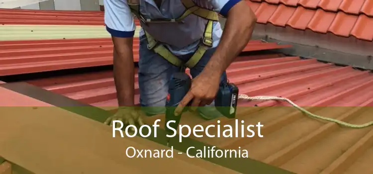 Roof Specialist Oxnard - California