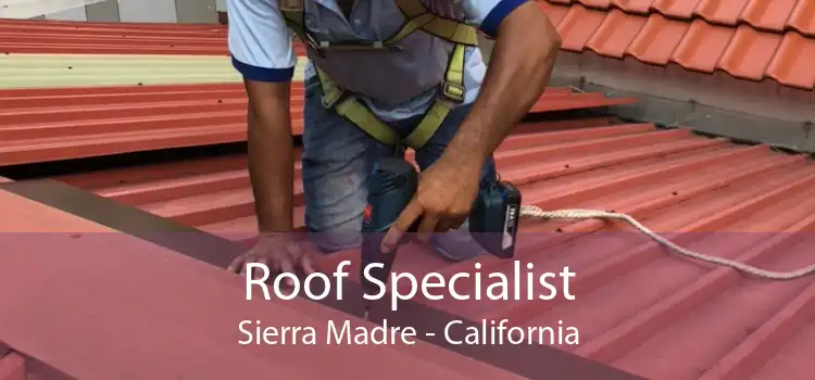 Roof Specialist Sierra Madre - California